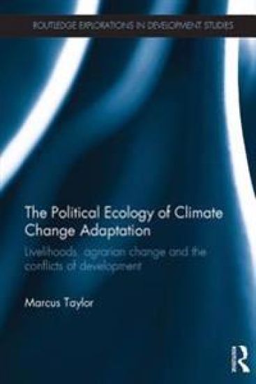POLITICAL ECOLOGY OF CLIMATE CHANGE ADAP – MARCUS TAYLOR, kirjan kansikuva