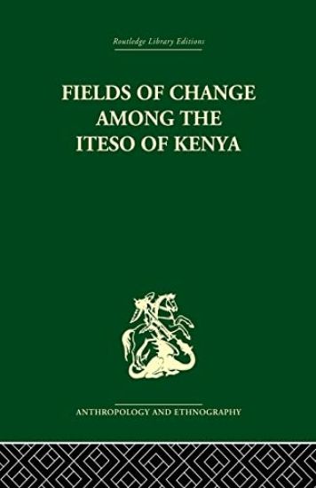 Fields of Change among the Iteso of Kenya