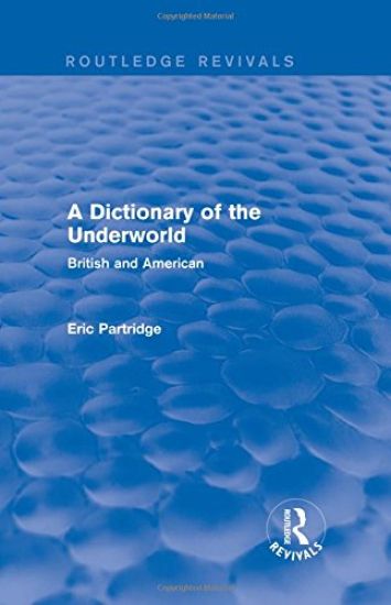 A Dictionary of the Underworld (Routledge Revivals)