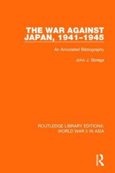The War Against Japan, 1941-1945 (RLE World War II in Asia)