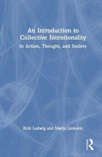 An Introduction to Collective Intentionality – Kirk Ludwig, kirjan kansikuva