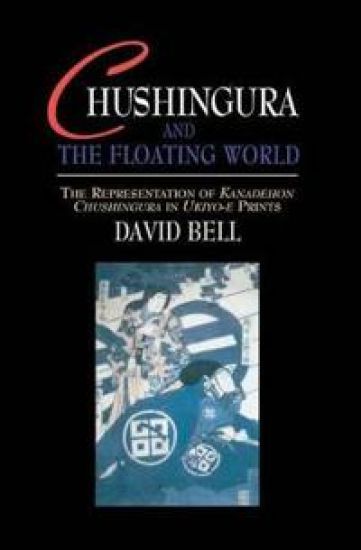 Chushingura and the Floating World – David Bell, kirjan kansikuva