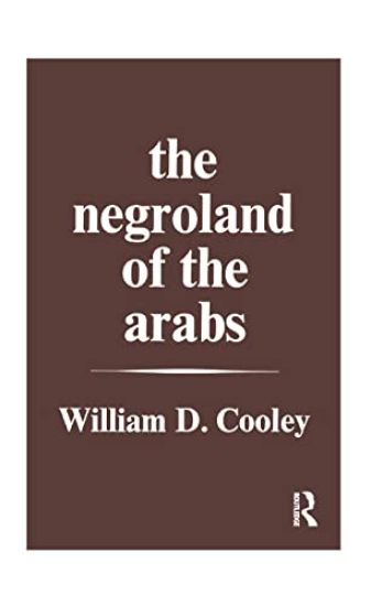 The Negroland of the Arabs Examined and Explained (1841)