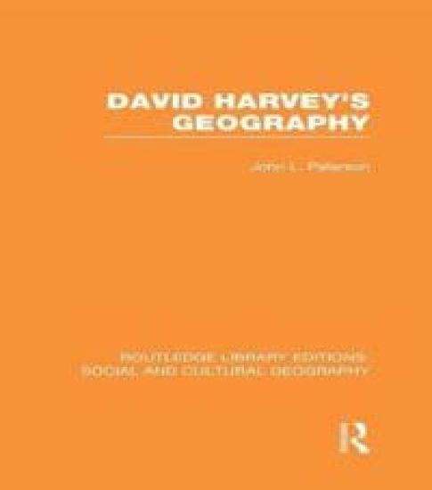 David Harvey's Geography (RLE Social & Cultural Geography)
