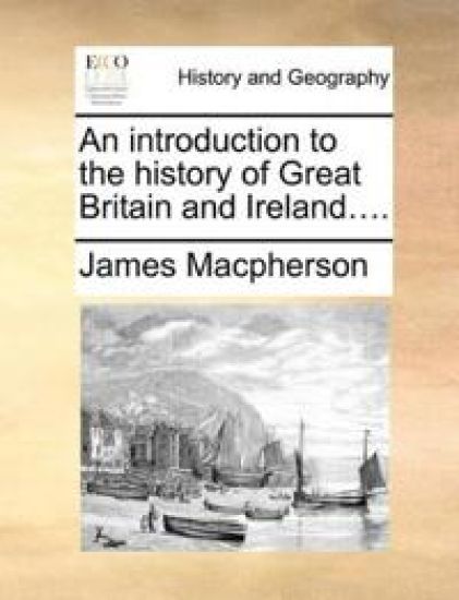 An Introduction to the History of Great Britain and Ireland....