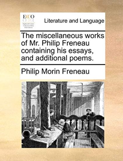 The Miscellaneous Works of Mr. Philip Freneau Containing His Essays, and Additional Poems.