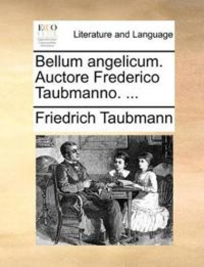 Bellum angelicum. Auctore Frederico Taubmanno. ...