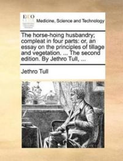 The Horse-Hoing Husbandry; Compleat in Four Parts