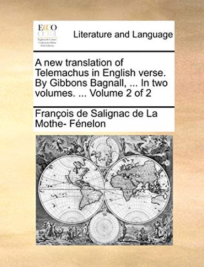 A New Translation of Telemachus in English Verse. by Gibbons Bagnall, ... in Two Volumes. ... Volume 2 of 2