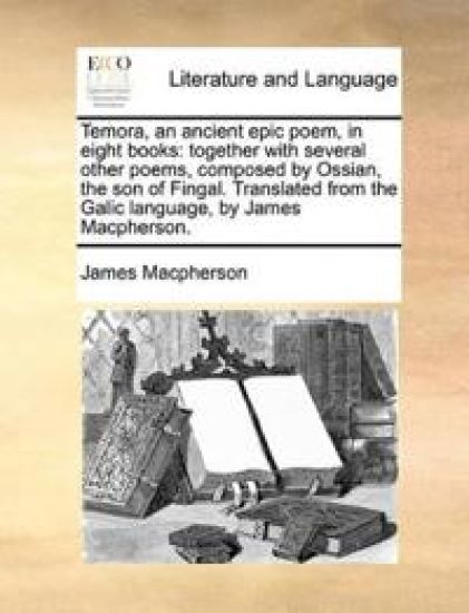 Temora, an Ancient Epic Poem, in Eight Books