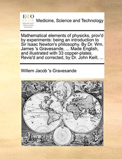 Mathematical Elements of Physicks, Prov'd by Experiments