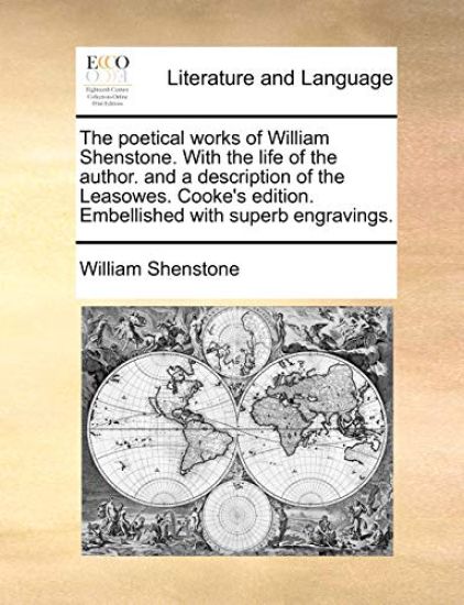 The Poetical Works of William Shenstone. with the Life of the Author. and a Description of the Leasowes. Cooke's Edition. Embellished with Superb Engravings.