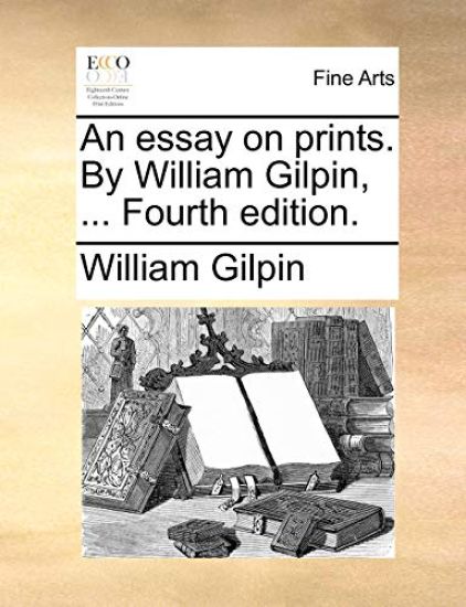 An Essay on Prints. by William Gilpin, ... Fourth Edition.
