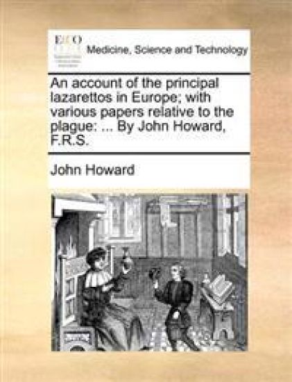 An Account of the Principal Lazarettos in Europe; With Various Papers Relative to the Plague