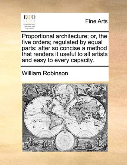Proportional Architecture; Or, the Five Orders; Regulated by Equal Parts