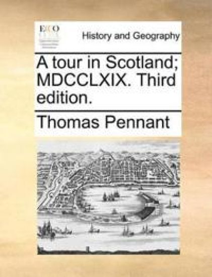 A Tour in Scotland; MDCCLXIX. Third Edition.