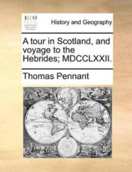 A tour in Scotland, and voyage to the Hebrides; MDCCLXXII.