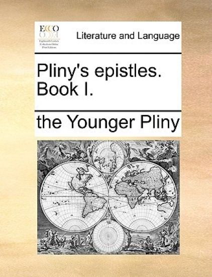 Pliny's Epistles. Book I.