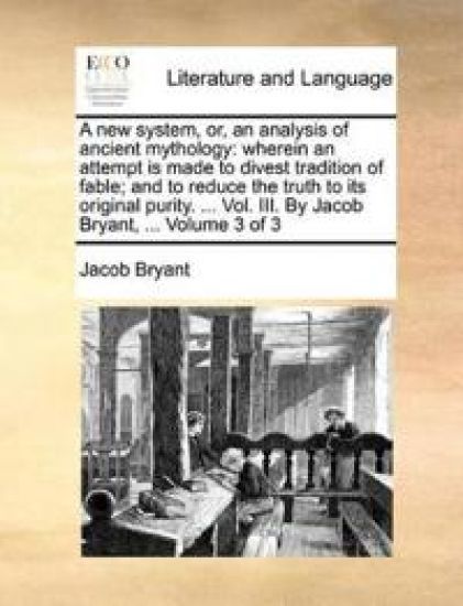 A new system, or, an analysis of ancient mythology