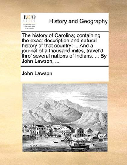 The History of Carolina; Containing the Exact Description and Natural History of That Country