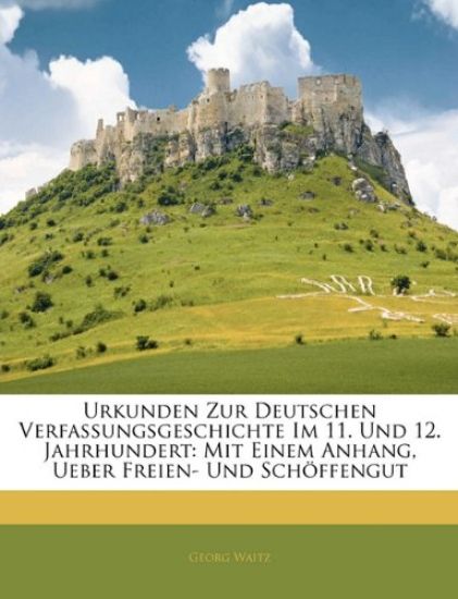 Urkunden Zur Deutschen Verfassungsgeschichte Im 11. Und 12. Jahrhundert