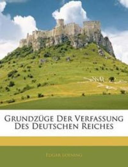 Grundzuge Der Verfassung Des Deutschen Reiches