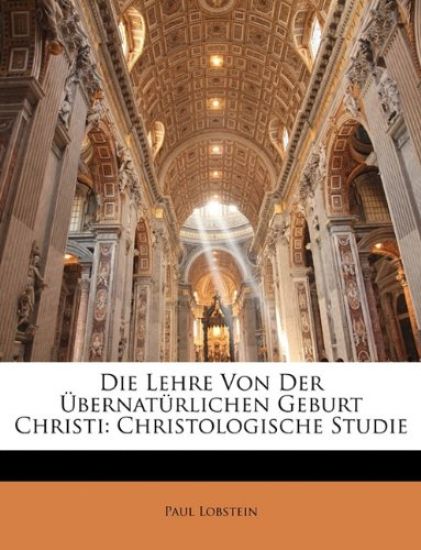 Die Lehre Von Der Ubernaturlichen Geburt Christi