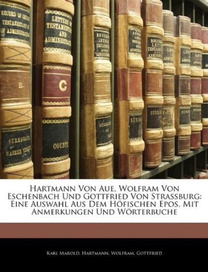 Hartmann Von Aue, Wolfram Von Eschenbach Und Gottfried Von Strassburg – Karl Marold, kirjan kansikuva