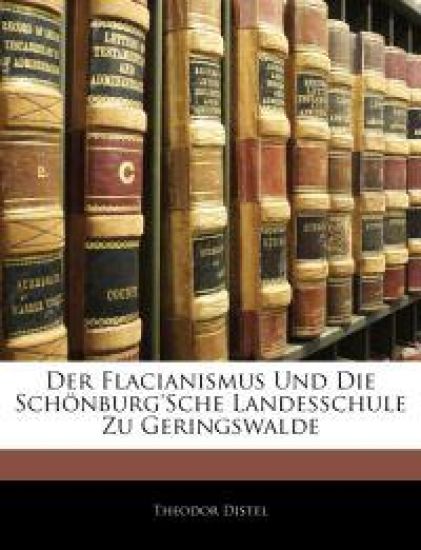 Der Flacianismus Und Die Schonburg'sche Landesschule Zu Geringswalde