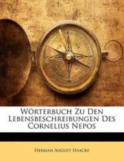 Wörterbuch Zu Den Lebensbeschreibungen Des Cornelius Nepos