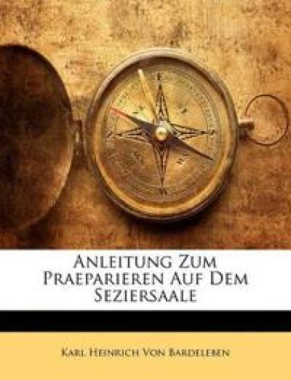 Anleitung Zum Praeparieren Auf Dem Seziersaale