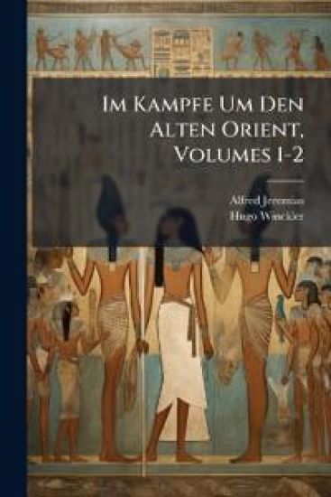 Im Kampfe Um Den Alten Orient, Volumes 1-2