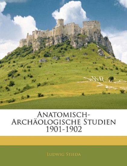 Anatomisch-Archaologische Studien 1901-1902