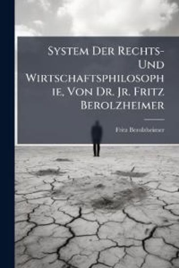 System Der Rechts- Und Wirtschaftsphilosophie, Von Dr. Jr. Fritz Berolzheimer