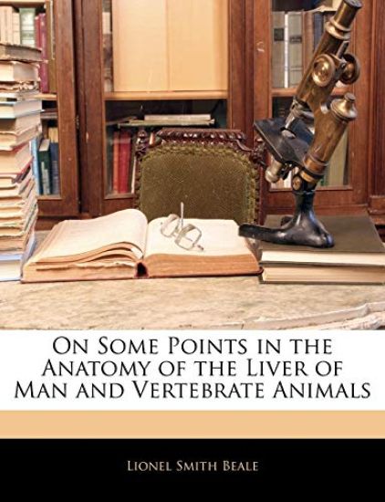 On Some Points in the Anatomy of the Liver of Man and Vertebrate Animals