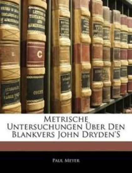 Metrische Untersuchungen Uber Den Blankvers John Dryden's