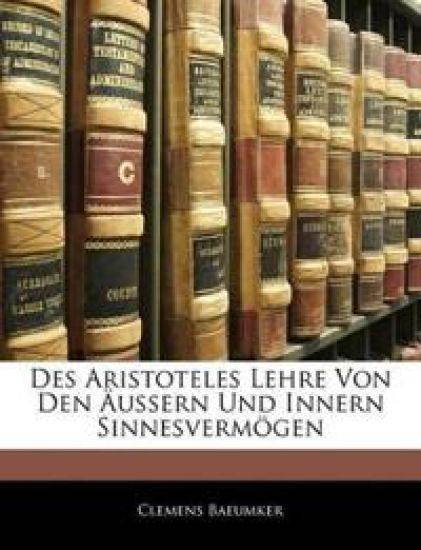 Des Aristoteles Lehre Von Den Aussern Und Innern Sinnesvermogen