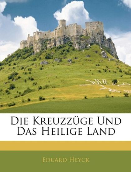Die Kreuzzuge Und Das Heilige Land