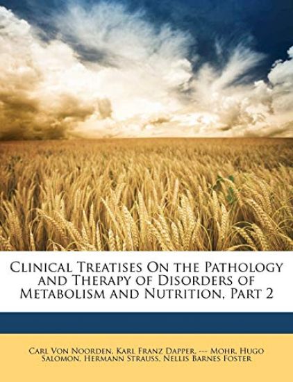 Clinical Treatises On the Pathology and Therapy of Disorders of Metabolism and Nutrition, Part 2