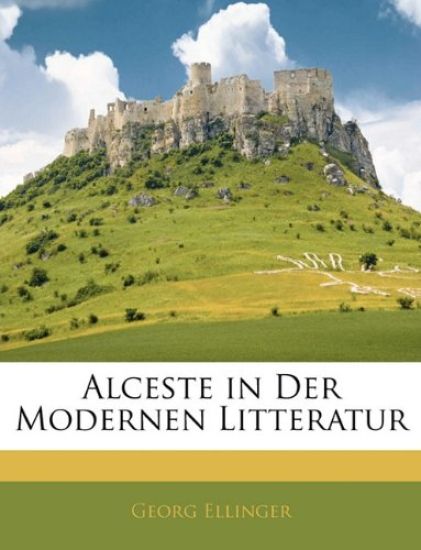 Alceste in Der Modernen Litteratur