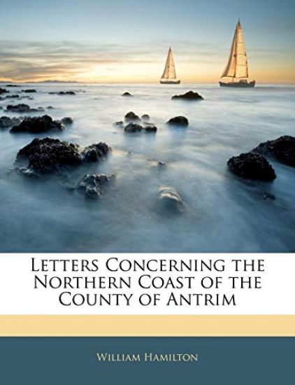 Letters Concerning the Northern Coast of the County of Antrim