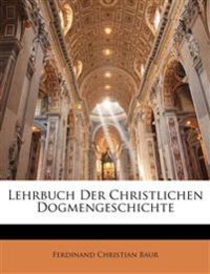 Lehrbuch der christlichen Dogmengeschichte.