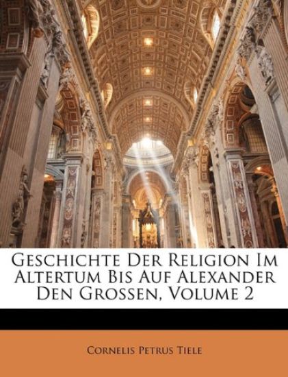 Geschichte Der Religion Im Altertum Bis Auf Alexander Den Grossen, Volume 2