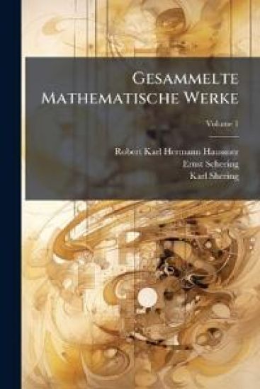 Gesammelte Mathematische Werke, Volume 1