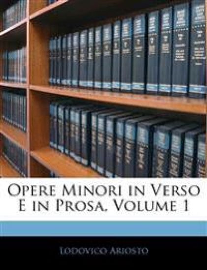 Opere Minori in Verso E in Prosa, Volume 1