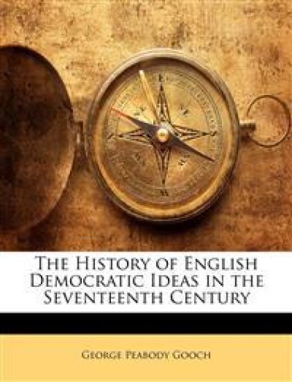 The History of English Democratic Ideas in the Seventeenth Century