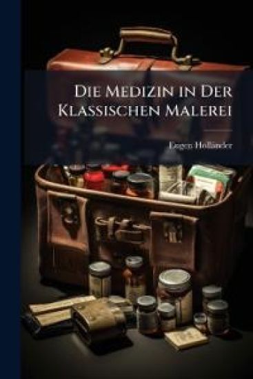 Die Medizin in Der Klassischen Malerei