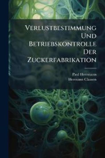 Verlustbestimmung Und Betriebskontrolle Der Zuckerfabrikation