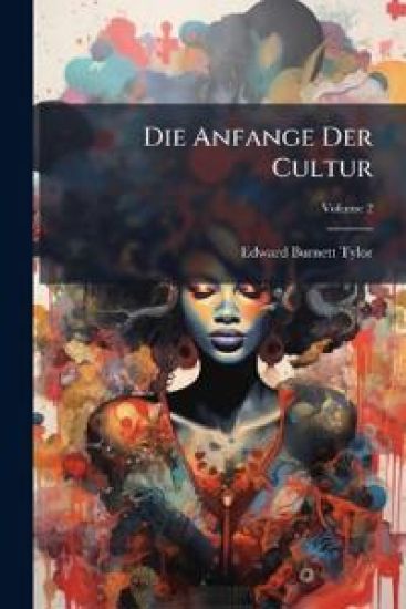Die Anfange Der Cultur, Volume 2