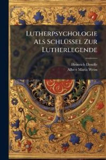 Lutherpsychologie ALS Schlussel Zur Lutherlegende